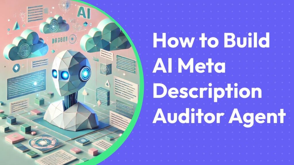 omnimind.ai|Build an AI Meta Description Auditor Agent for SEO Teams